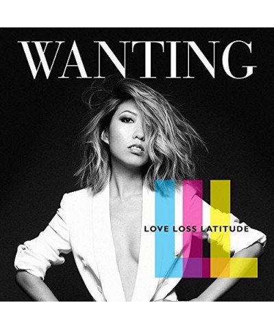 Wanting LLL ( LOVE LOSS LATITUDE ) CD $11.75 CD