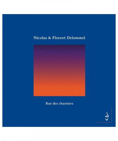 Nicolas & Florent Delommel RUE DES CHANTIERS - NICOLAS / FLORENT DELOMMEL (CD) $8.20 CD