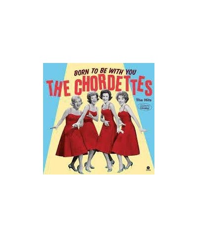 The Chordettes BORN TO BE WITH YOU: THE HITS Vinyl Record - Limited Edition 180 Gram Pressing Spain Release $6.59 Vinyl