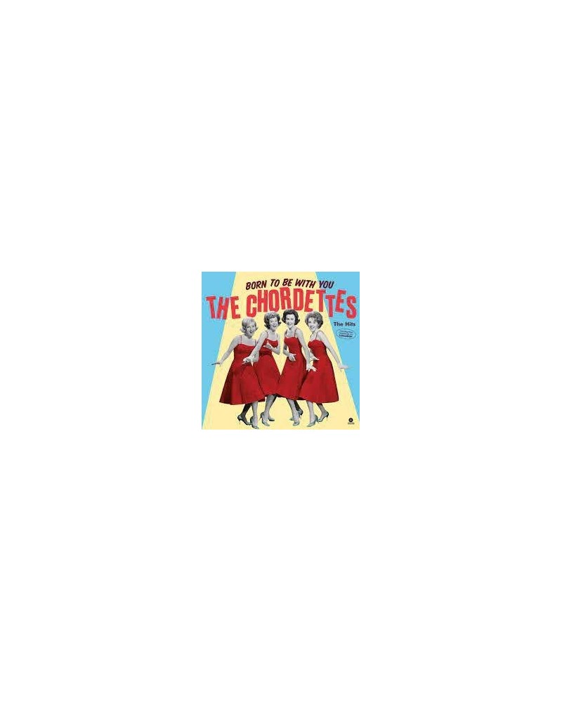 The Chordettes BORN TO BE WITH YOU: THE HITS Vinyl Record - Limited Edition 180 Gram Pressing Spain Release $6.59 Vinyl